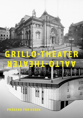 Grillo-Theater, Aalto-Theater - prägend für Essen