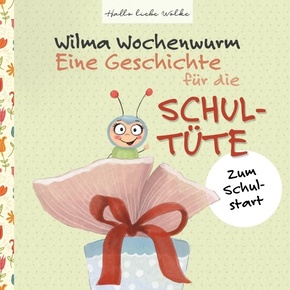 Wilma Wochenwurm: Eine Geschichte für die Schultüte