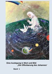 Eine Auslegung in Wort und Bild "Die Offenbarung des Johannes"