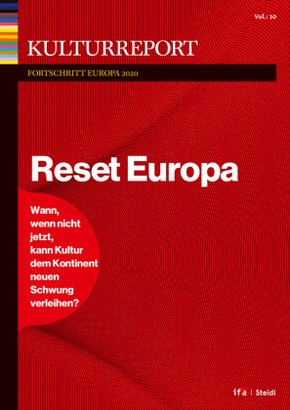 Kulturreport Fortschritt Europa 2020. Reset Europa