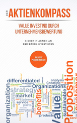 Der Aktienkompass: Value Investing durch Unternehmensbewertung