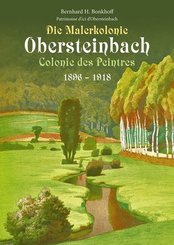 Die Malerkolonie Obersteinbach (Colonie des Peintres) 1896-1918