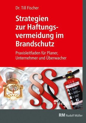 Strategien zur Haftungsvermeidung im Brandschutz