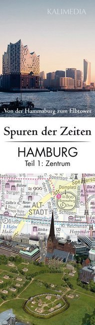 Spuren der Zeiten in Hamburg: Zentrum - Tl.1