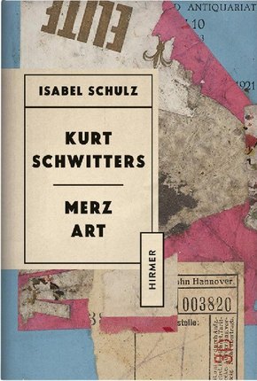 Kurt Schwitters. Merz Art