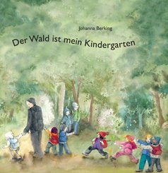 Der Wald ist mein Kindergarten
