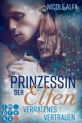 Prinzessin der Elfen: Verratenes Vertrauen