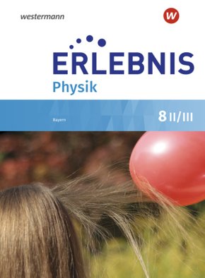 Erlebnis Physik - Ausgabe 2019 für Realschulen in Bayern