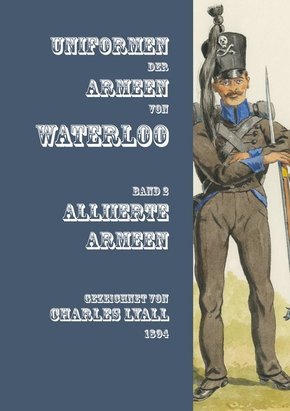 Uniformen der Armeen von Waterloo - Bd.2