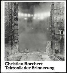 Christian Borchert. Tektonik der Erinnerung