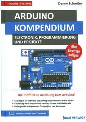 Arduino Kompendium: Elektronik, Programmierung und Projekte