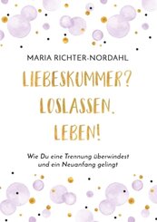 Liebeskummer? Loslassen. Leben!