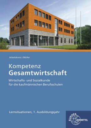 Kompetenz Gesamtwirtschaft Lernsituationen 1. Ausbildungsjahr