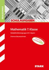 STARK Schulaufgaben Realschule - Mathematik 7. Klasse Wahlpflichtgruppe II/III - Bayern