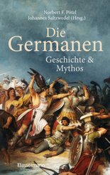 Die Germanen. Ihre Religion, Mythologie, ihre Götter und Sagen, ihre Rolle in der Völkerwanderung, ihre Beziehung zu Kel