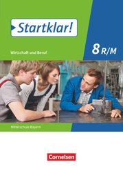 Startklar! - Wirtschaft und Beruf - Mittelschule Bayern - 8. Jahrgangsstufe