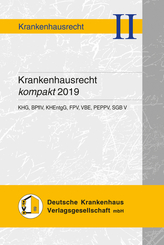 Krankenhausrecht kompakt 2019: KHG, BPflV, KHEntgG, FPV, PEPPV, VBE, SGB V