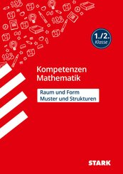 STARK Kompetenzen Mathematik - 1./2. Klasse - Muster und Strukturen / Raum und Form
