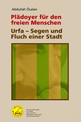 Plädoyer für den freien Menschen | Urfa - Segen und Fluch einer Stadt; .