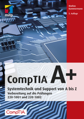 CompTIA A+ Systemtechnik und Support von A bis Z