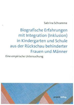 Biografische Erfahrungen mit Integration (Inklusion) in Kindergarten und Schule aus der Rückschau behinderter Frauen und