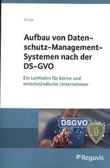 Aufbau von Datenschutz-Management-Systemen nach der DS-GVO