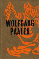 Wolfgang Paalen. Der Surrealist in Paris und Mexiko