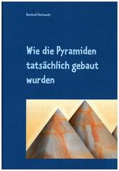 Wie die Pyramiden tatsächlich gebaut wurden