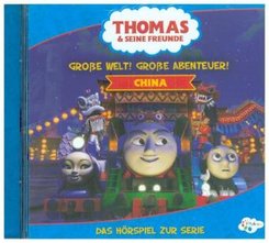 Thomas & Seine Freunde - Große Welt! Große Abenteuer! - China, 1 Audio-CD