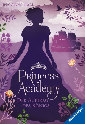 Princess Academy, Band 3: Der Auftrag des Königs; .