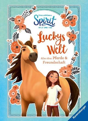 Dreamworks Spirit Wild und Frei: Luckys Welt. Alles über Pferde und Freundschaft