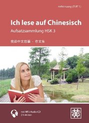 Ich lese auf Chinesisch - Aufsatzsammlung HSK 3, m. MP3-CD