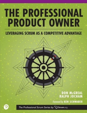 Professional Product Owner, The: Leveraging Scrum as a Competitive Advantage