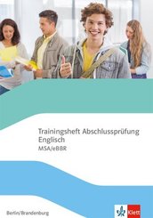 Trainingsheft Abschlussprüfung Englisch. MSA/eBBR Berlin/Brandenburg, m. 1 Beilage
