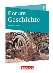 Forum Geschichte - Neue Ausgabe - Gymnasium Bayern - 8. Jahrgangsstufe