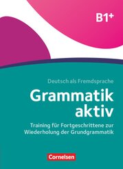 Grammatik aktiv - Deutsch als Fremdsprache - 1. Ausgabe - B1+