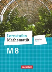 Lernstufen Mathematik - Mittelschule Bayern 2017 - 8. Jahrgangsstufe Schülerbuch - Für M-Klassen