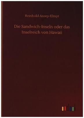 Die Sandwich-Inseln oder das Inselreich von Hawaii