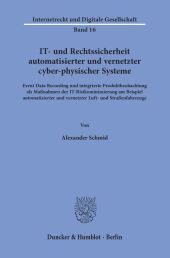 IT- und Rechtssicherheit automatisierter und vernetzter cyber-physischer Systeme.