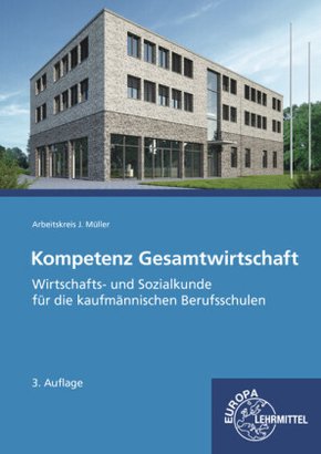 Kompetenz Gesamtwirtschaft, Wirtschafts- und Sozialkunde für die kaufmännischen Berufsschulen