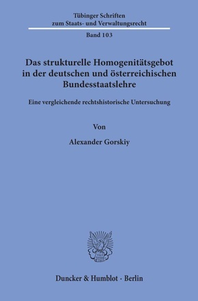 Das strukturelle Homogenitätsgebot in der deutschen und österreichischen Bundesstaatslehre.