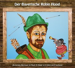 Der Bayerische Robin Hood, 1 Audio-CD