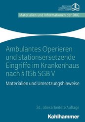 Ambulantes Operieren und stationsersetzende Eingriffe im Krankenhaus nach § 115b SGB V: Materialien und Umsetzungshinweise