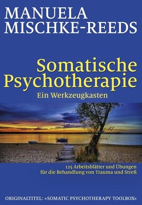 Somatische Psychotherapie - Ein Werkzeugkasten