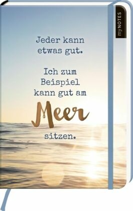 myNOTES Notizbuch A5: Jeder kann etwas gut. Ich zum Beispiel kann gut am Meer sitzen.