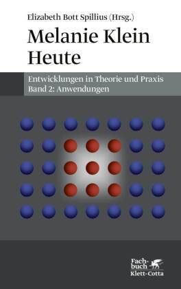 Melanie Klein Heute. Entwicklungen in Theorie und Praxis (Melanie Klein Heute. Entwicklungen in Theorie und Praxis, Bd.