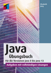 Java Übungsbuch  Für die Versionen Java 8 bis Java 13