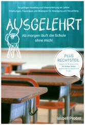 Ausgelehrt. Ab morgen läuft die Schule ohne mich!