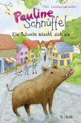 Pauline Schnüffel - Ein Schwein mischt sich ein