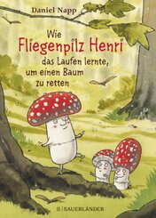 Wie Fliegenpilz Henri das Laufen lernte, um einen Baum zu retten